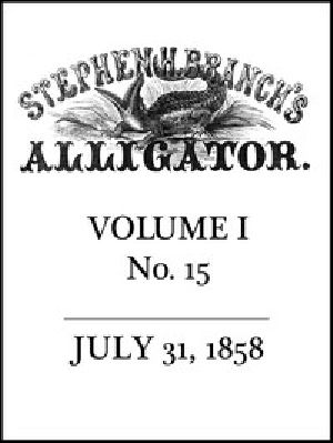 [Gutenberg 54894] • Stephen H. Branch's Alligator, Vol. 1 no. 15, July 31, 1858